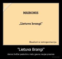 "Lietuva Brangi" - dainos žodžiai paskutiniu metu įgauna naujas prasmes