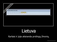 Lietuva - Kartais ir joje atsiranda protingų žmonių