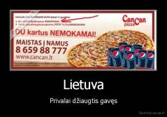 Lietuva - Privalai džiaugtis gavęs