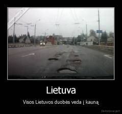 Lietuva - Visos Lietuvos duobės veda į kauną