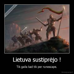 Lietuva sustiprėjo ! - Tik gaila kad tik per runescape.