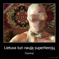 Lietuva turi naują superherojų - Čipoliną!