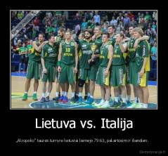 Lietuva vs. Italija - „Akropolio“ taurės turnyre lietuviai laimėjo 79:63, pakartosim ir šiandien.  
