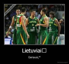 Lietuviai♥ - Geriausi;*