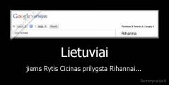 Lietuviai - jiems Rytis Cicinas prilygsta Rihannai...