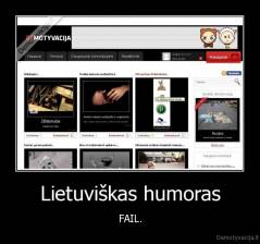 Lietuviškas humoras - FAIL.