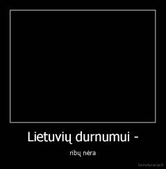 Lietuvių durnumui - - ribų nėra