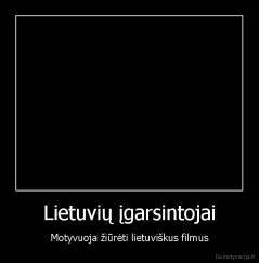 Lietuvių įgarsintojai - Motyvuoja žiūrėti lietuviškus filmus