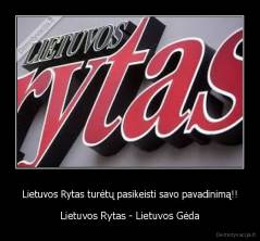 Lietuvos Rytas turėtų pasikeisti savo pavadinimą!! - Lietuvos Rytas - Lietuvos Gėda