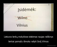 Lietuvos lenkų mokyklose stebimas naujas reiškinys - lenkai pamažu išmoko rašyti žodį Vilnius