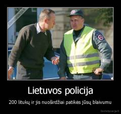 Lietuvos policija - 200 litukų ir jis nuoširdžiai patikės jūsų blaivumu