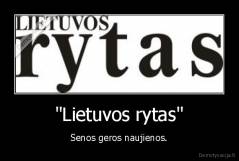 "Lietuvos rytas" - Senos geros naujienos.