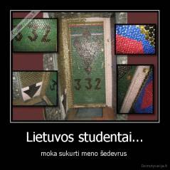 Lietuvos studentai... - moka sukurti meno šedevrus 