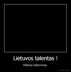 Lietuvos talentas ! - Rišlusis kalbininkas 