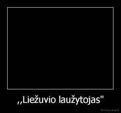 ,,Liežuvio laužytojas" - 