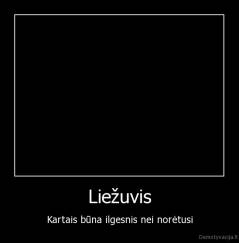 Liežuvis - Kartais būna ilgesnis nei norėtusi