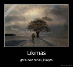 Likimas - geriausias serialų kūrėjas