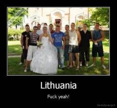 Lithuania - Fuck yeah!
