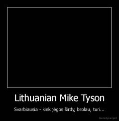 Lithuanian Mike Tyson - Svarbiausia - kiek jėgos širdy, brolau, turi...