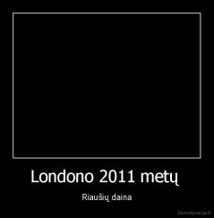 Londono 2011 metų  - Riaušių daina