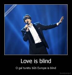 Love is blind - O gal turėtu būti Europe is blind