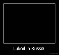 Lukoil in Russia  - 