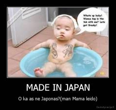 MADE IN JAPAN - O ka as ne Japonas?(man Mama leido)