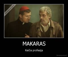 MAKARAS - Keičia profesija