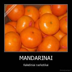 MANDARINAI - Kalėdiniai narkotikai