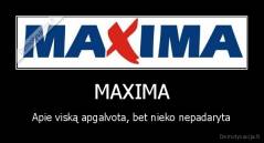 MAXIMA - Apie viską apgalvota, bet nieko nepadaryta