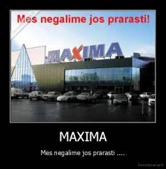 MAXIMA - Mes negalime jos prarasti ....