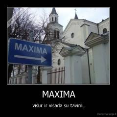 MAXIMA - visur ir visada su tavimi.