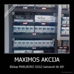 MAXIMOS AKCIJA - Blokas MARLBORO GOLD kainavoti tik 6lt!