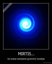 MIRTIS... - tai sviesa tamsiame gyvenimo tunelyje