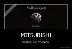 MITSUBISHI - - Varikliai neužmušami...