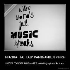 MUZIKA  TAI KAIP RAMINAMIEJI vaista - MUZIKA  TAI KAIP RAMINAMIEJI vaistai isijungi muzika ir atsi