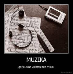 MUZIKA - geriausias vaistas nuo visko.