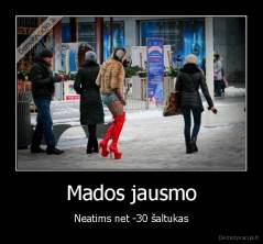 Mados jausmo - Neatims net -30 šaltukas