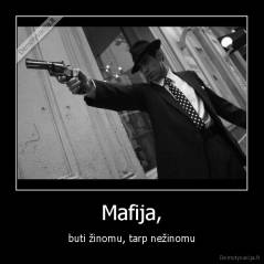 Mafija, - buti žinomu, tarp nežinomu