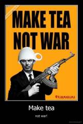 Make tea - not war!