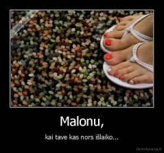 Malonu, - kai tave kas nors išlaiko...