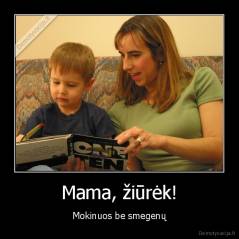 Mama, žiūrėk! - Mokinuos be smegenų