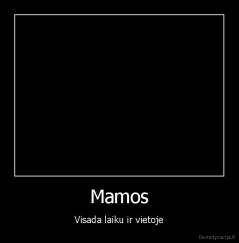 Mamos - Visada laiku ir vietoje