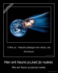 Man ant Kauno px,kad jis nuskes  - Man ant Kauno px,kad jis nuskes 