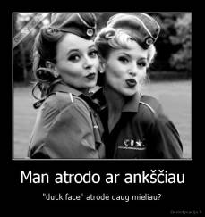 Man atrodo ar ankščiau - "duck face" atrodė daug mieliau?