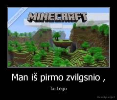 Man iš pirmo zvilgsnio , - Tai Lego