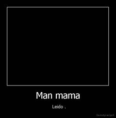 Man mama -   Leido .