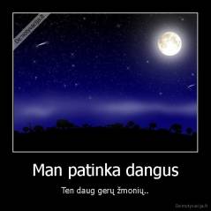 Man patinka dangus - Ten daug gerų žmonių..