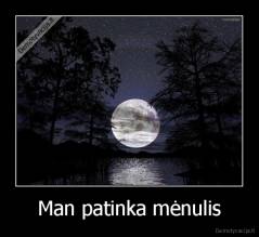 Man patinka mėnulis - 