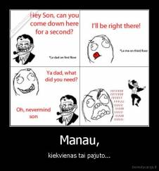 Manau, - kiekvienas tai pajuto...